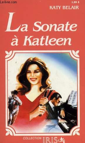 Immagine del venditore per LA SONATE A KATLEEN venduto da Le-Livre