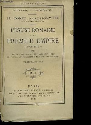 Bild des Verkufers fr L'Eglise Romaine et le Premier Empire, 1800 - 1814. TOME III zum Verkauf von Le-Livre