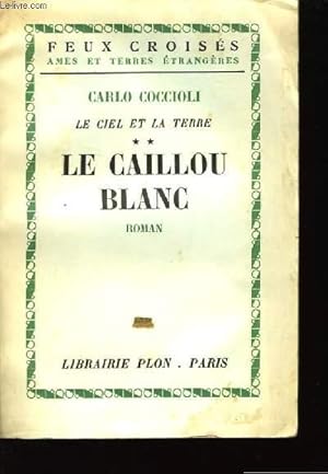 Image du vendeur pour Le Ciel et la Terre. TOME II : Le caillou blanc. mis en vente par Le-Livre