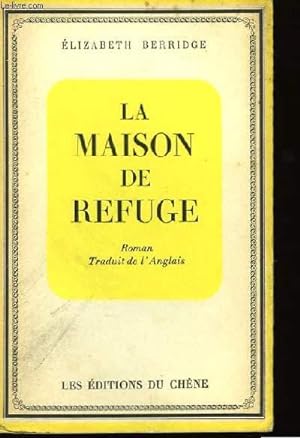 Bild des Verkufers fr La maison de refuge. zum Verkauf von Le-Livre