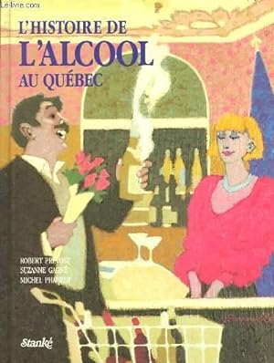 Bild des Verkufers fr L'Histoire de l'Alcool au Qubec. zum Verkauf von Le-Livre