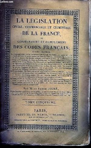 Bild des Verkufers fr La Lgislation Civile, Commerciale et Criminelle de la France. TOME V zum Verkauf von Le-Livre