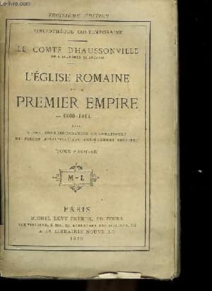 Bild des Verkufers fr L'Eglise Romaine et le Premier Empire, 1800 - 1814. TOME Ier zum Verkauf von Le-Livre