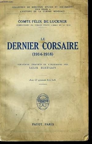 Image du vendeur pour Le Dernier Corsaire 1914 - 1918. mis en vente par Le-Livre