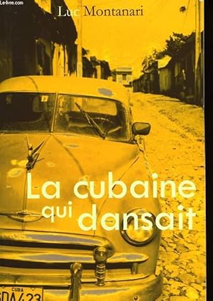 Image du vendeur pour La cubaine qui dansait. mis en vente par Le-Livre