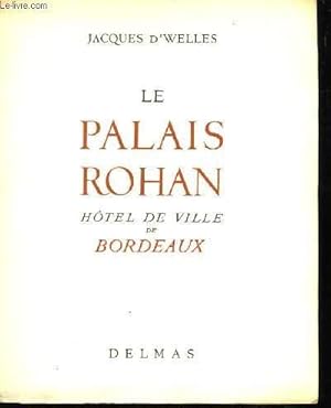 Seller image for Le Palais Rohan. H�tel de Ville de Bordeaux. for sale by Le-Livre