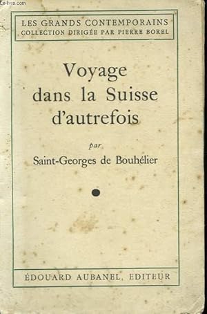 Bild des Verkufers fr Voyage dans la Suisse d'Autrefois. zum Verkauf von Le-Livre