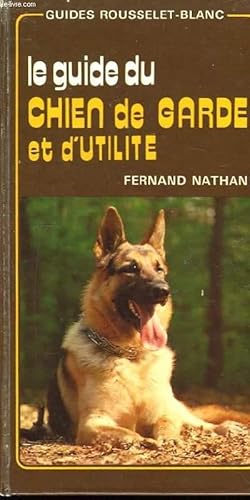 Bild des Verkufers fr Le guide du chien de garde et d'utilit. zum Verkauf von Le-Livre