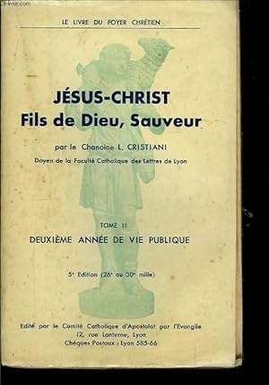 Seller image for Jsus-Christ, Fils de Dieu, Sauveur. TOME II : Deuxime anne de Vie Publique. for sale by Le-Livre