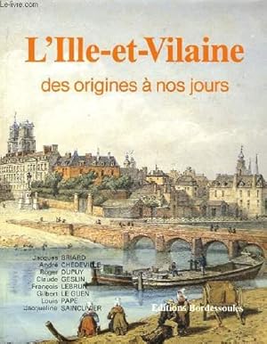 Bild des Verkufers fr L'Ile-et-Vilaine, des origines  nos jours. zum Verkauf von Le-Livre