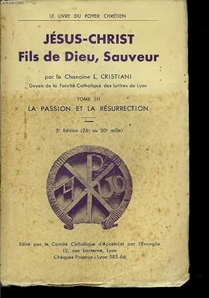 Seller image for Jsus-Christ, Fils de Dieu, Sauveur. TOME III : La passion et la rsurrection. for sale by Le-Livre