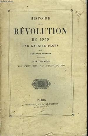Bild des Verkufers fr Histoire de la Rvolution de 1848. TOME III : Gouvernement provisoire, 1re partie. zum Verkauf von Le-Livre