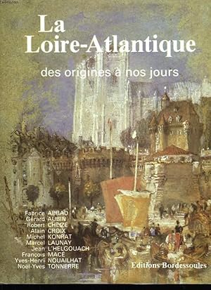 Bild des Verkufers fr La Loire-Atlantique, des origines  nos jours. zum Verkauf von Le-Livre