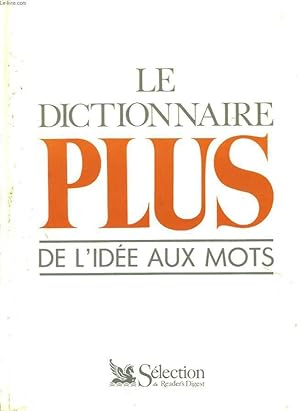 Seller image for Le dictionnaire Plus, de l'ide aux mots for sale by Le-Livre