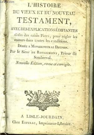 Bild des Verkufers fr L'Histoire du Vieux et du Nouveau Testament, avec des explications difiantes. zum Verkauf von Le-Livre
