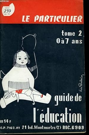 Bild des Verkufers fr Le Particulier. N269. Guide de l'ducation. TOME 2 : 0  7 ans. zum Verkauf von Le-Livre