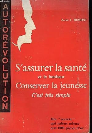 Seller image for S'assurer la sant et le bonheur. Conserver la jeunesse, c'est trs simple. for sale by Le-Livre