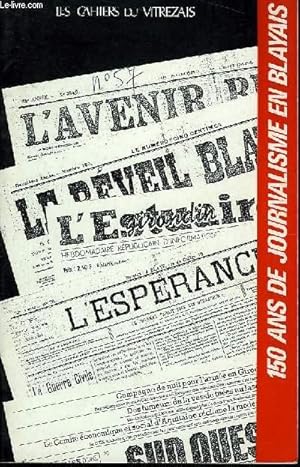 Seller image for Les Cahiers du Vitrezais N57 : 150 ans de journalisme en Blayais. for sale by Le-Livre