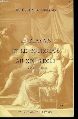 Image du vendeur pour Les Cahiers du Vitrezais N47 : Le Blayais et le Bourgeais au XIX sicle (1815 - 1914) mis en vente par Le-Livre