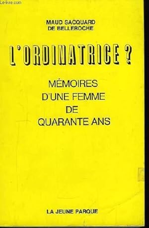 Seller image for L'Ordinatrice ? Mmoires d'une femme de quarante ans. for sale by Le-Livre