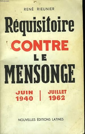 Seller image for Rquisitoire contre le mensonge. Juin 1940 - Juillet 1962 for sale by Le-Livre