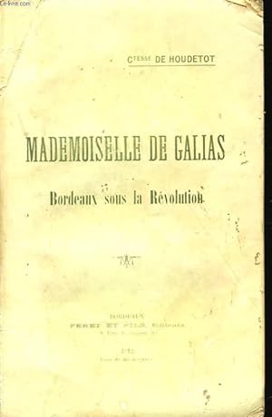 Seller image for Mademoiselle de Galias. Bordeaux, sous la Rvolution for sale by Le-Livre