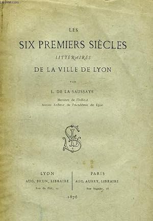 Bild des Verkufers fr Les six premiers sicles littraires de la ville de Lyon. zum Verkauf von Le-Livre