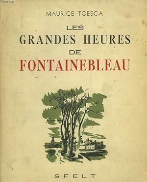 Bild des Verkufers fr Les grandes heures de Fontainebleau. zum Verkauf von Le-Livre