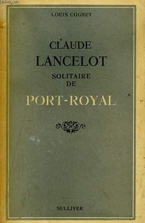 Bild des Verkufers fr Claude Lancelot, solitaire de Port-Royal. zum Verkauf von Le-Livre