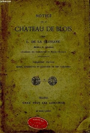 Bild des Verkufers fr Notice sur le Chteau de Blois. zum Verkauf von Le-Livre