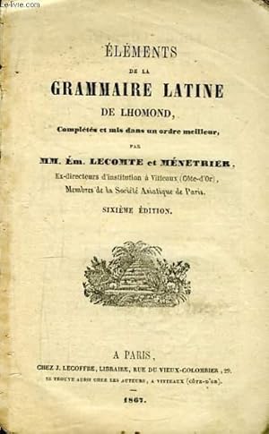 Bild des Verkufers fr Elments de la Grammaire Latine. zum Verkauf von Le-Livre