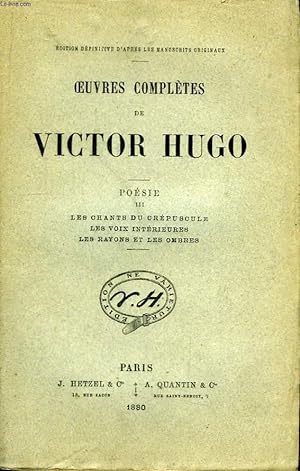 Seller image for Oeuvres compltes de Victor Hugo. Posies. TOME III : Les chants du crpuscule - Les voix intrieures - Les rayons et les ombres. for sale by Le-Livre