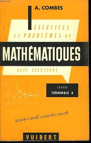 Bild des Verkufers fr Exercices & Problmes de Mathmatiques. Classe de Terminale A. zum Verkauf von Le-Livre