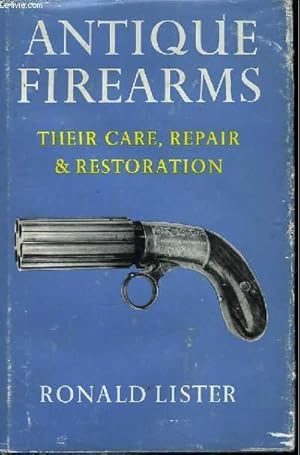 Bild des Verkufers fr Antique Firearms. Their Care, Repair and Restoration. zum Verkauf von Le-Livre