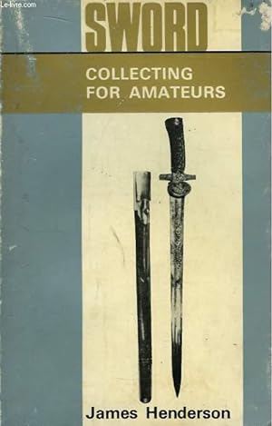 Bild des Verkufers fr Sword Collecting for amateurs. zum Verkauf von Le-Livre