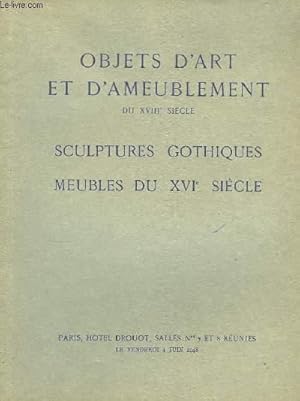 Seller image for Objets d'Art et d'Ameublement du XVIIIe sicle. Sculptures Gothiques, Meubles du XVIe sicle. for sale by Le-Livre