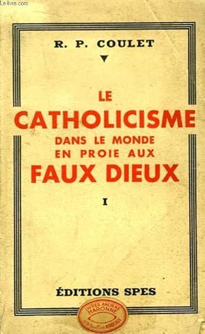 Seller image for Le Catholicisme dans le monde en proie aux Faux Dieux. TOME 1 for sale by Le-Livre
