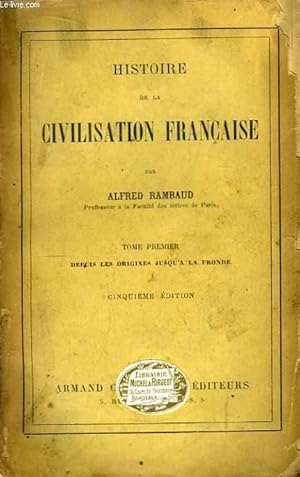 Bild des Verkufers fr Histoire de la Civilisation Franaise. Tome 1er : Depuis les origines jusqu' La Fronde zum Verkauf von Le-Livre