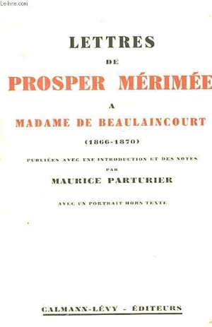 Image du vendeur pour Lettres de Prosper Mrime  Madame de Beaulaincourt (1866 - 1870) mis en vente par Le-Livre