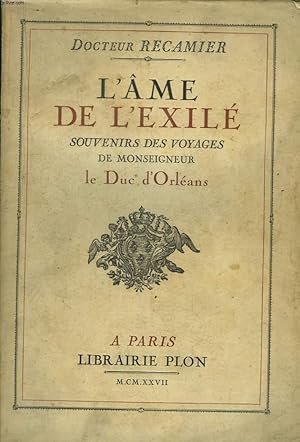 Bild des Verkufers fr L'Ame de l'Exil. Souvenirs des Voyages de Monseigneur le Duc d'Orlans. zum Verkauf von Le-Livre
