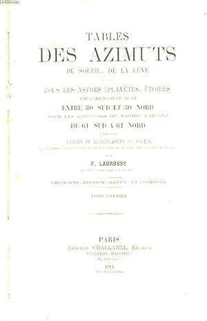 Imagen del vendedor de Tables des Azimuts du Soleil, de la Lune et de tous les Astres (Plantes, Etoiles). TOME 1er a la venta por Le-Livre