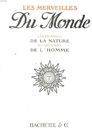 Seller image for Les Merveilles Du Monde. Les prodiges de la Nature, Les Crations de l'Homme. for sale by Le-Livre