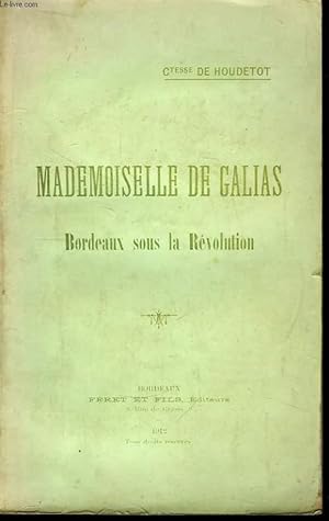 Seller image for Mademoiselle de Galias. Bordeaux sous la Rvolution for sale by Le-Livre