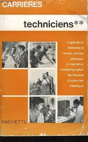 Seller image for Carrires. Les techniciens, Tome 2 : Agriculture, Travaux publics, Batiments, Gologie, Chimie, Physique, Commerce. for sale by Le-Livre