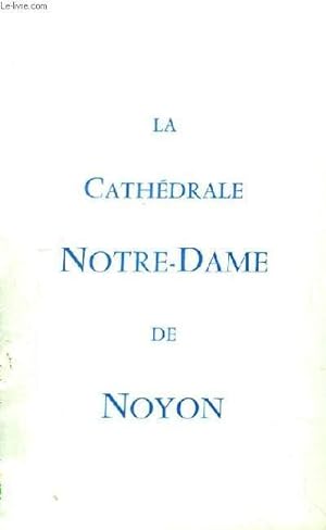 Bild des Verkufers fr Notre-Dame de Noyon. Visite de la Cathdrale et de ses dpendances. zum Verkauf von Le-Livre
