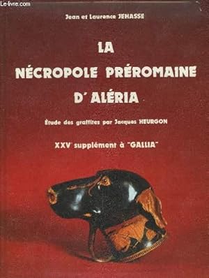 Bild des Verkufers fr La Ncropole Prromaine d'Alria (1960 - 1968). XXVe supplment  "Gallia". zum Verkauf von Le-Livre