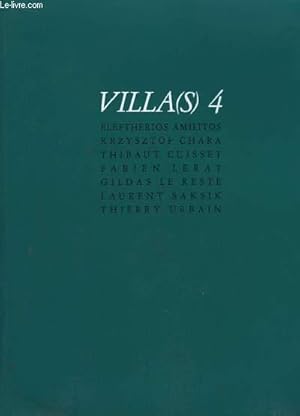 Image du vendeur pour Villa(s) 4 : Eleftherios Amilitos, Krzysztof Chara, Thibaut Cuisset, Fabien Lerat, Gildas le Reste, Laurent Saksik, Thierry Urbain. mis en vente par Le-Livre