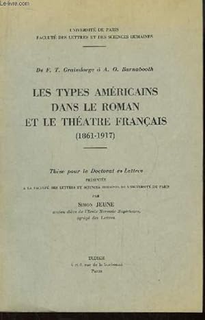 Immagine del venditore per Les Types Amricains dans le Roman et le Thtre Franais (1861 - 1917). De F.T. Graindorge  A.O. Barnabooth venduto da Le-Livre