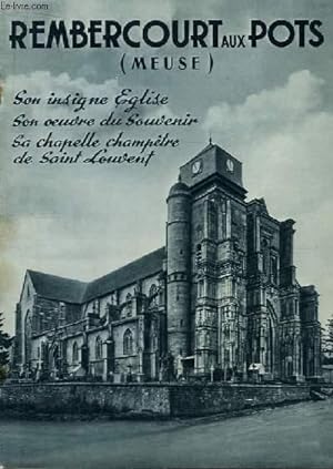 Rembercourt aux Pots (Meuse). Son insigne, Eglise, Son oeuvre du Souvenir. Sa chapelle champêtre ...