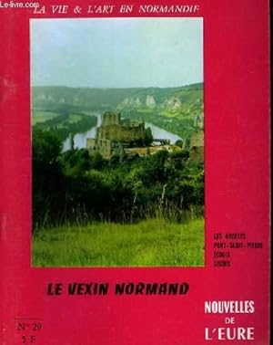 Bild des Verkufers fr Nouvelles de l'Eure. La Vie et l'Art en Normandie N 29 : Le Vexin Normand. Les Andelys, P,ont-Saint-Pierre - Ecouis - Gisors. zum Verkauf von Le-Livre